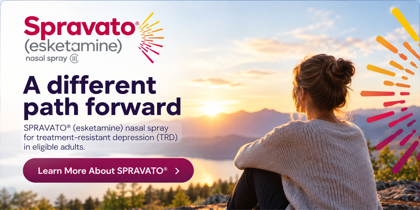 SPRAVATO® (esketamine) nasal spray — A different path forward for treatment-resistant depression in eligible adults. Learn More About SPRAVATO®.